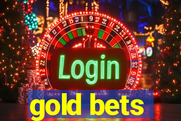 gold bets